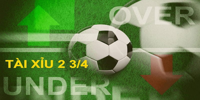 Chia sẻ cách đọc kèo tài xỉu 2 3/4 chính xác và dễ hiểu nhất