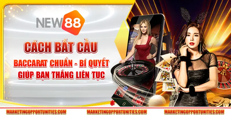 Cách bắt cầu Baccarat chuẩn - Bí quyết giúp bạn thắng liên tục