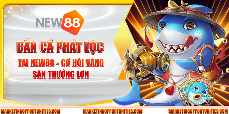 Bắn Cá Phát Lộc tại New88 - Cơ hội vàng săn thưởng lớn