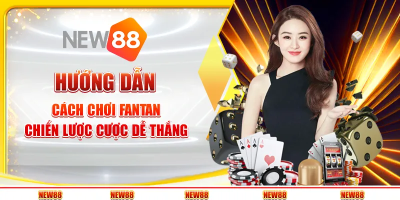 Hướng dẫn cách chơi Fantan – Chiến lược cược dễ thắng