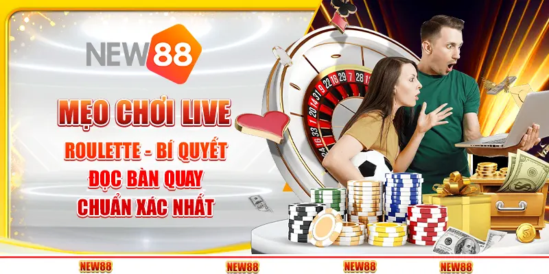 Mẹo chơi Live Roulette - Bí quyết đọc bàn quay chuẩn xác nhất