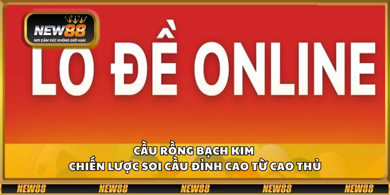 Cầu rồng bạch kim – Chiến lược soi cầu đỉnh cao từ cao thủ