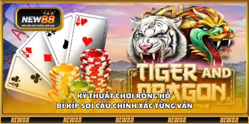Kỹ thuật chơi Rồng Hổ – Bí kíp soi cầu chính xác từng ván